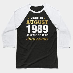 Made in August 1989 30 Years Of Being Awesome Baseball T-Shirt